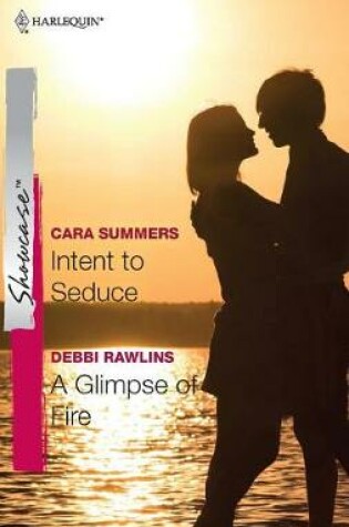 Intent to Seduce & a Glimpse of Fire