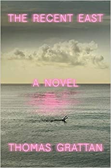 The Recent East: A Novel