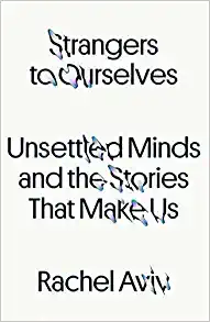 Strangers To Ourselves by Rachel Aviv, ISBN 9780374600846