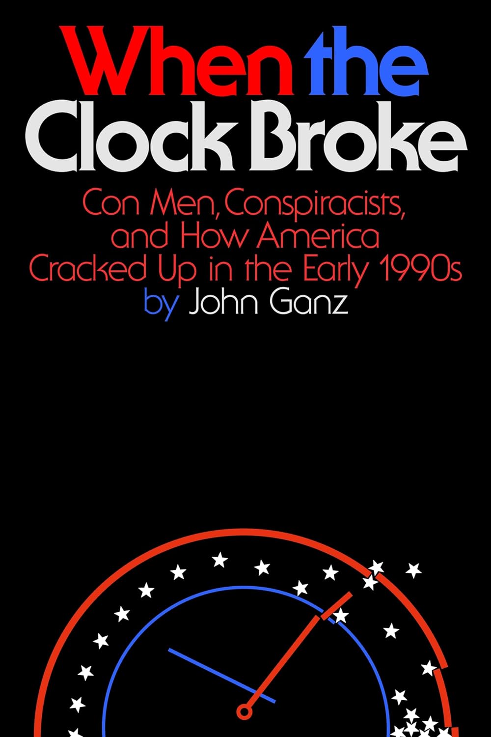 When the Clock Broke by John Ganz, ISBN 9780374605445