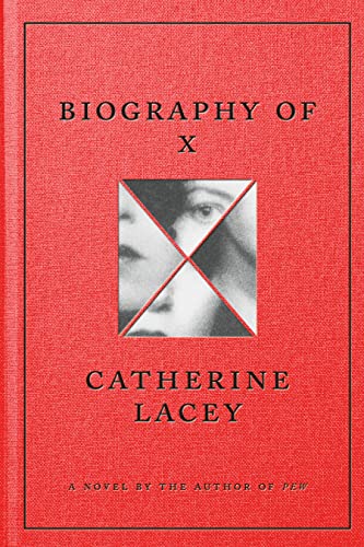 Biography Of X by Catherine Lacey, ISBN 9780374606176