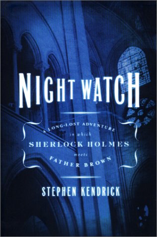 Night Watch: A Long-Lost Adventure In Which Sherlock Holmes Meets Father Brown