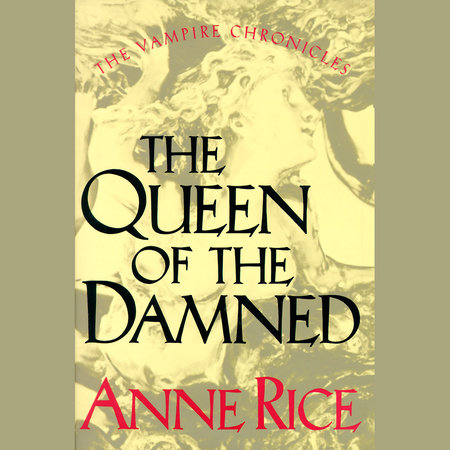 The Queen of the Damned by Anne Rice, ISBN 9780375418280