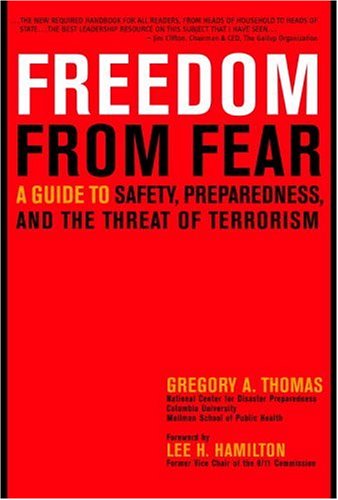 Freedom From Fear: A Guide To Safety, Preparedness, And The Threat Of Terrorism