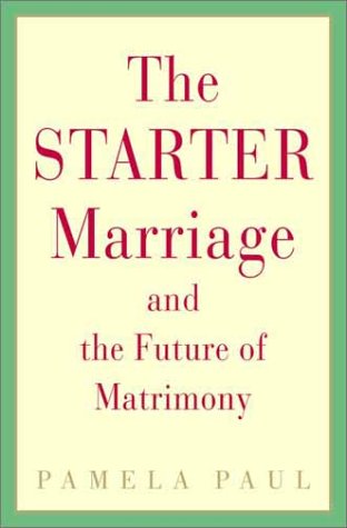 The Starter Marriage and the Future of Matrimony