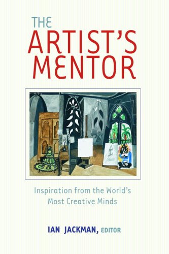 The Artist'S Mentor: Inspiration From The World'S Most Creative Minds