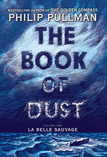 The Book of Dust: La Belle Sauvage (Book of Dust, Volume 1) by Philip Pullman, ISBN 9780375815300