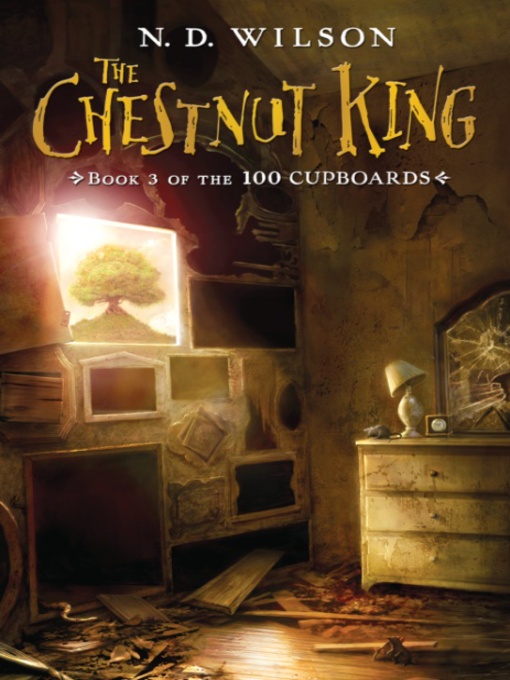 The Chestnut King (100 Cupboards Book 3)