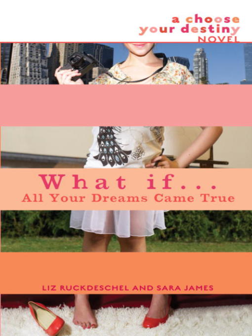 What If . . . All Your Dreams Came True by Liz Ruckdeschel and Sara James, ISBN 9780375893407