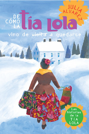 De Como Tia Lola Vino (de Visita) a Quedarse (How Aunt Lola Came to (Visit) Stay Spanish Edition)