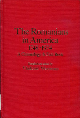 The Romanians In America, 1748-1974: A Chronology And Fact Book