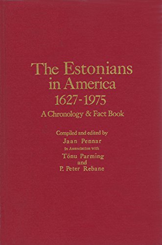 The Estonians In America, 1627-1975: A Chronology And Fact Book