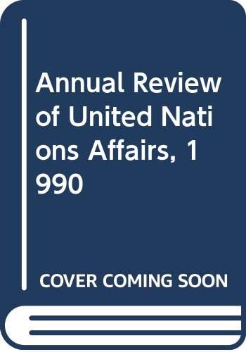 Annual Review Of United Nations Affairs, 1990, Vol. 1