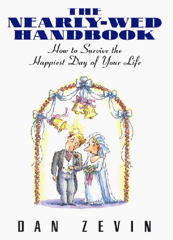 The Nearly-Wed Handbook: How To Survive The Happiest Day Of Your Life
