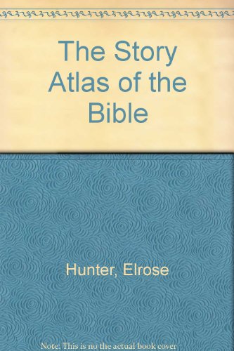 The Story Atlas of the Bible