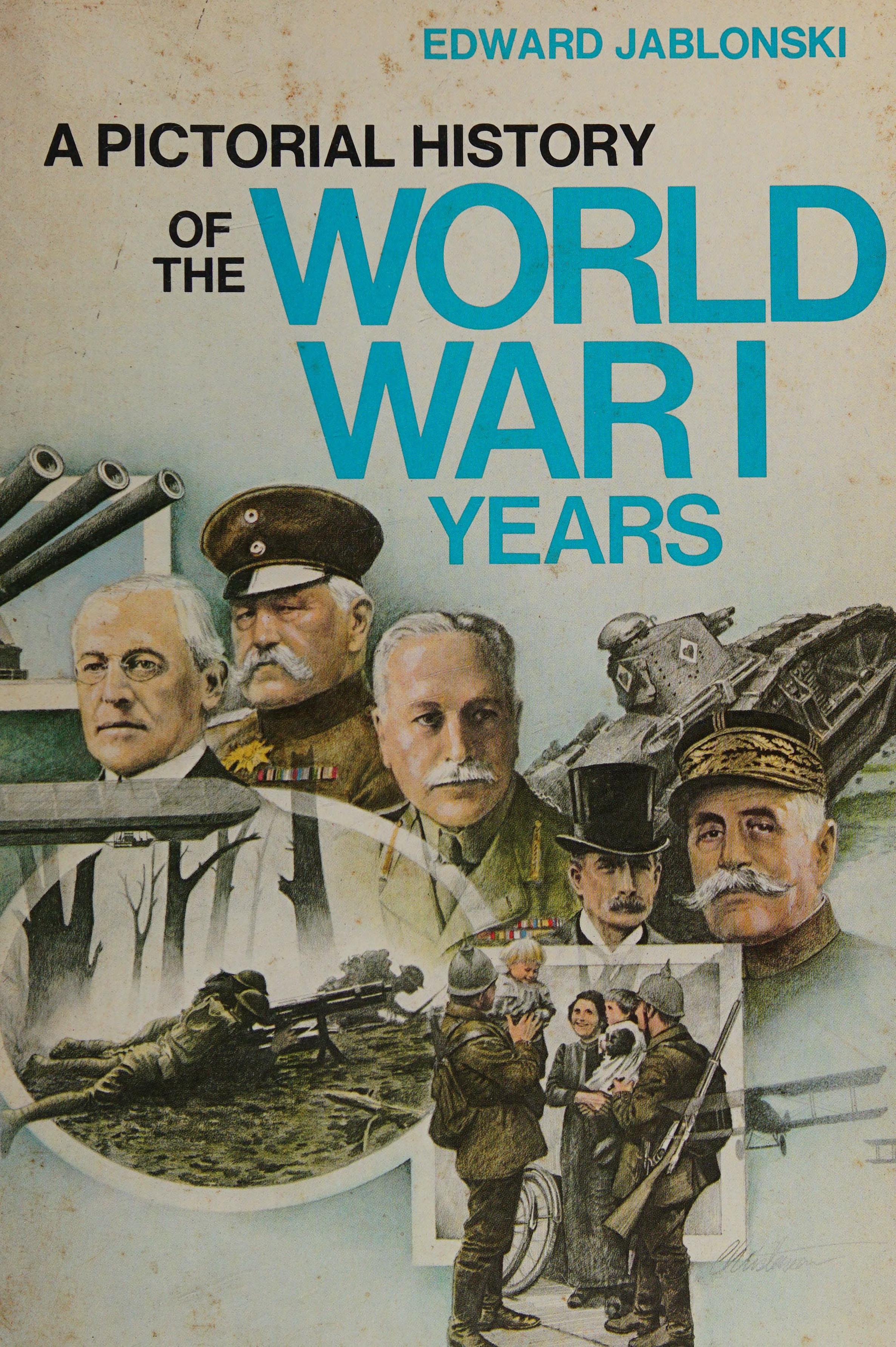 A Pictorial History of the World War 1 Years