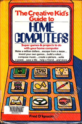 The Creative Kid's Guide to Home Computers