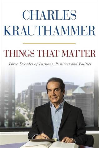 Things That Matter by Charles Krauthammer, ISBN 9780385349178