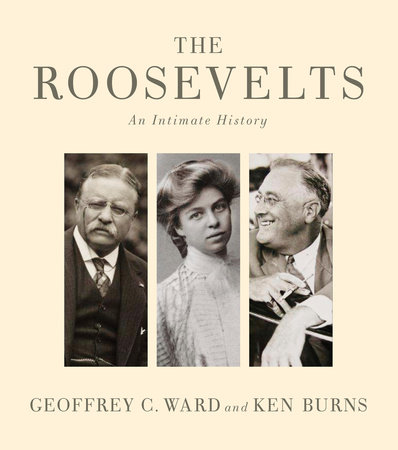 The Roosevelts by Geoffrey C. Ward and Ken Burns, ISBN 9780385353069