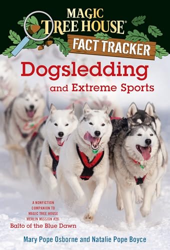 Dogsledding And Extreme Sports: A Nonfiction Companion To Magic Tree House #54