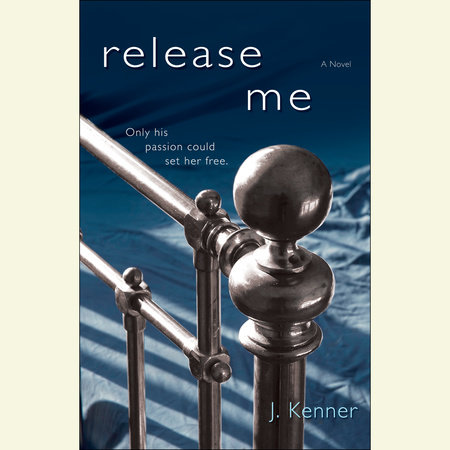 Release Me by J. Kenner, ISBN 9780385393003
