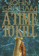 Time to Kill by John Grisham, ISBN 9780385470780