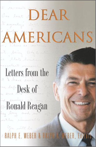 Dear Americans: Letters From The Desk Of Ronald Reagan
