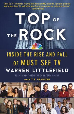 Top of the Rock by Warren Littlefield, Former NBC President Of Entertainment, With T. R. Pearson, ISBN 9780385533751