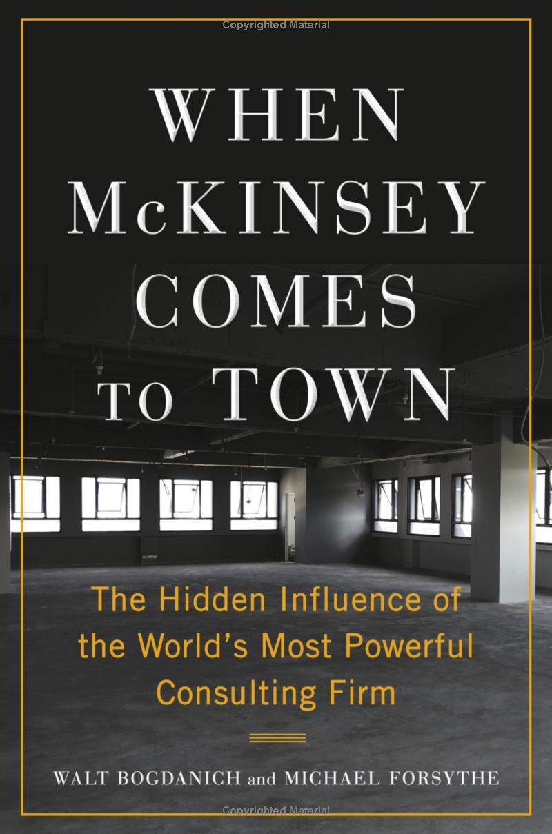 When McKinsey Comes To Town by Michael Forsythe, Walt Bogdanich, and Walt Bogdanich, Michael Forsythe, ISBN 9780385546232