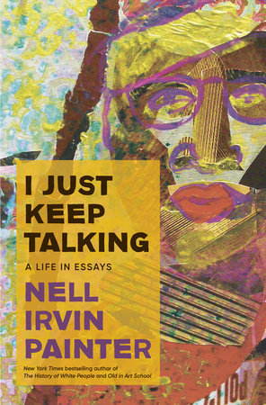 I Just Keep Talking by Nell Irvin Painter, ISBN 9780385548915
