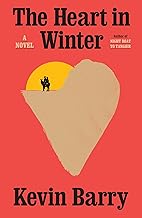 The Heart In Winter by Kevin Barry, ISBN 9780385550598