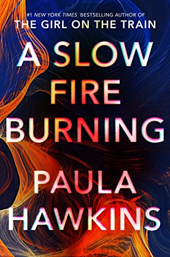 A Slow Fire Burning by Paula Hawkins, ISBN 9780385689663