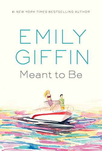 MEANT TO BE by Emily Giffin and Serena Marangon, ISBN 9780385689762