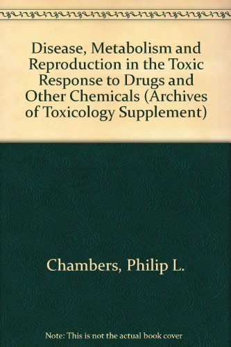 Disease, Metabolism and Reproduction in the Toxic Response to Drugs and Other Chemicals