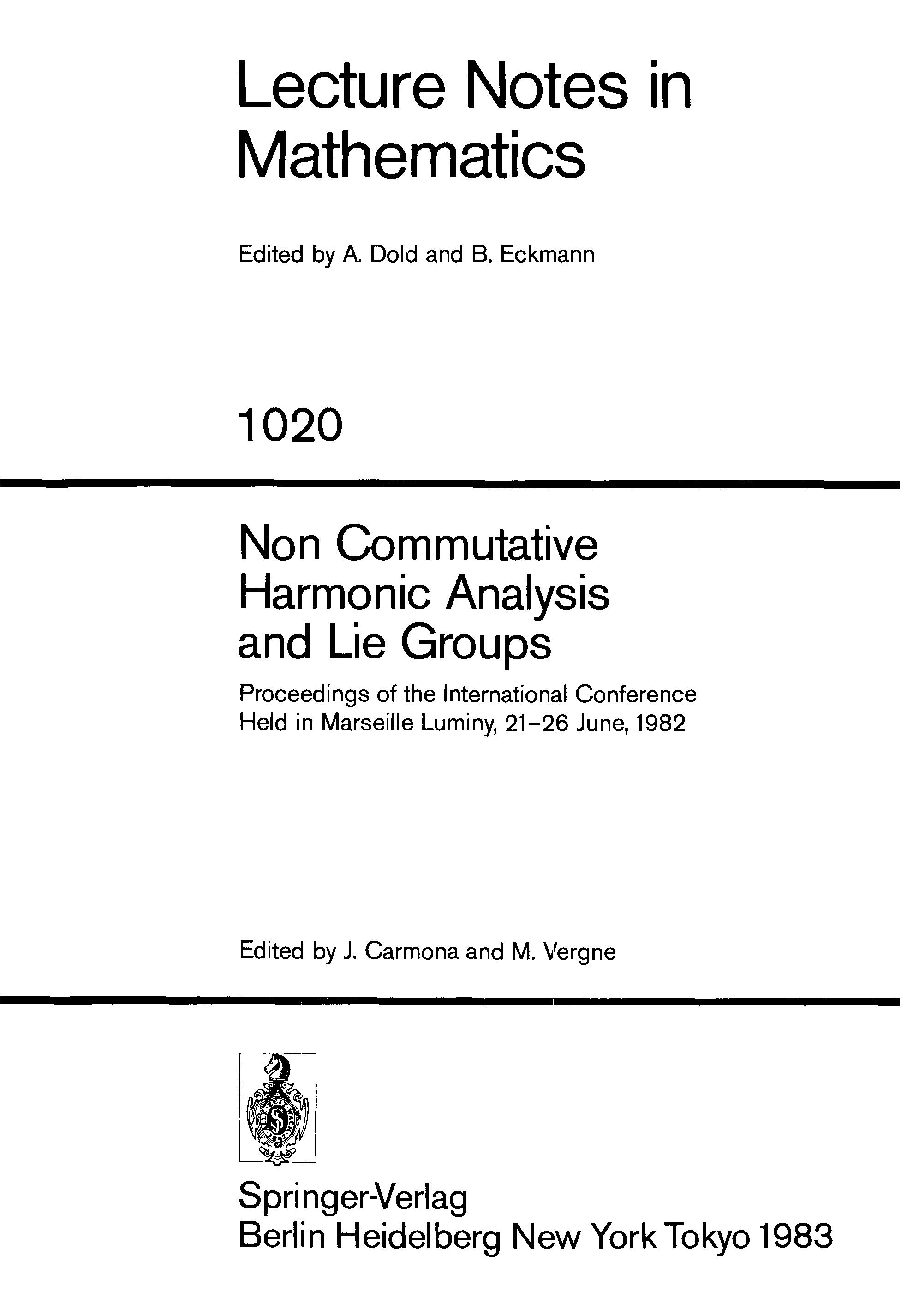Non Commutative Harmonic Analysis and Lie Groups: Lecture Notes in Mathematics, Vol 1020 Y, June 21-26, 1982
