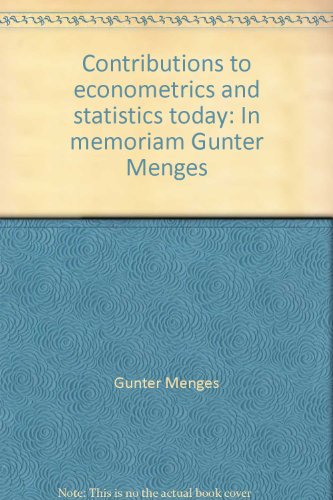 Contributions To Econometrics And Statistics Today: In Memoriam Gunter Menges