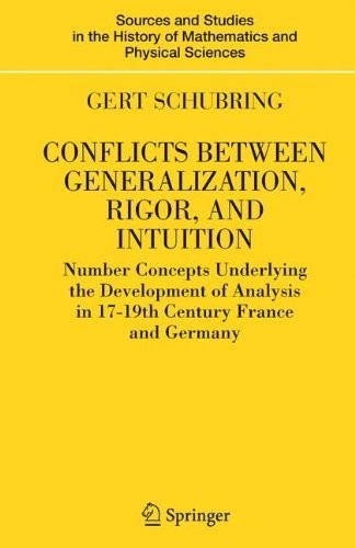 Conflicts Between Generalization, Rigor, And Intuition: Number Concepts Underlying The Development Of Analysis In 17th-19th Century France And Germany ... Of Mathematics And Physical Sciences)