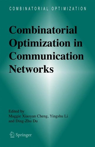 Combinatorial Optimization In Communication Networks (Combinatorial Optimization (18))