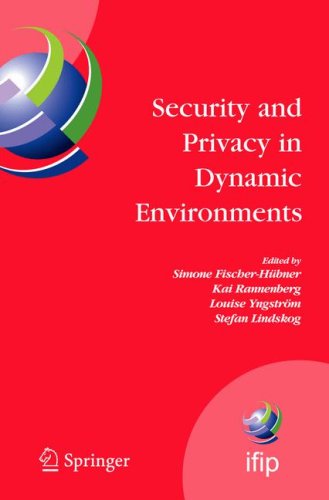 Security And Privacy In Dynamic Environments: Proceedings Of The IFIP TC-11 21st International Information Security Conference