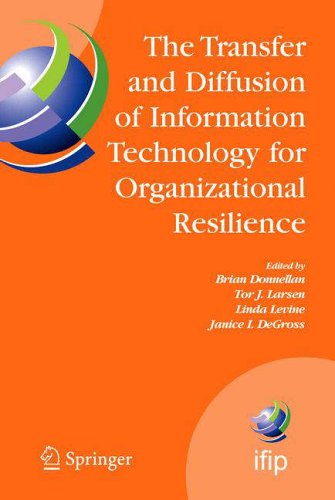 The Transfer And Diffusion Of Information Technology For Organizational Resilience: Ifip Tc8 Wg 8.6 International Working Conference, June 7-10, 2006, . In Information And Communication Technology)