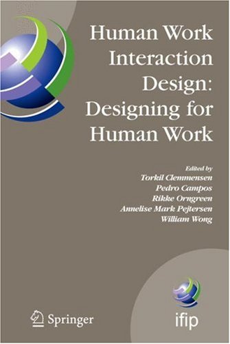 Human Work Interaction Design: Designing For Human Work: The First IFIP TC 13.6 WG Conference: Designing For Human Work, February 13-15, 2006, ... And Communication Technology