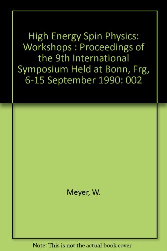 High Energy Spin Physics: Workshops : Proceedings Of The 9th International Symposium Held At Bonn, Frg, 6-15 September 1990
