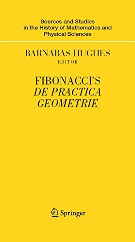 Fibonacci s De Practica Geometrie Sources and Studies in the History of Mathematics and Physical Sciences