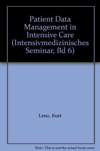 Patient Data Management In Intensive Care Intensivmedizinisches Seminar Bd 6