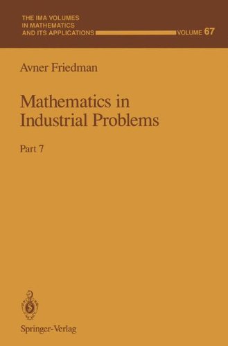 Mathematics In Industrial Problems: Part 7 (The Ima Volumes In Mathematics And Its Applications) (Pt 7)