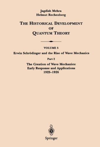 The Creation of Wave Mechanics Early Response and Applications 1925 26 Erwin Schrodinger the Rise of Wave Mechanics Vol 5