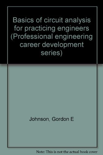 Basics Of Circuit Analysis For Practicing Engineers