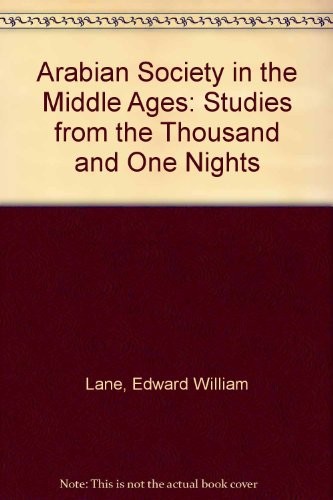 Arabian Society In The Middle Ages: Studies From The Thousand And One Nights