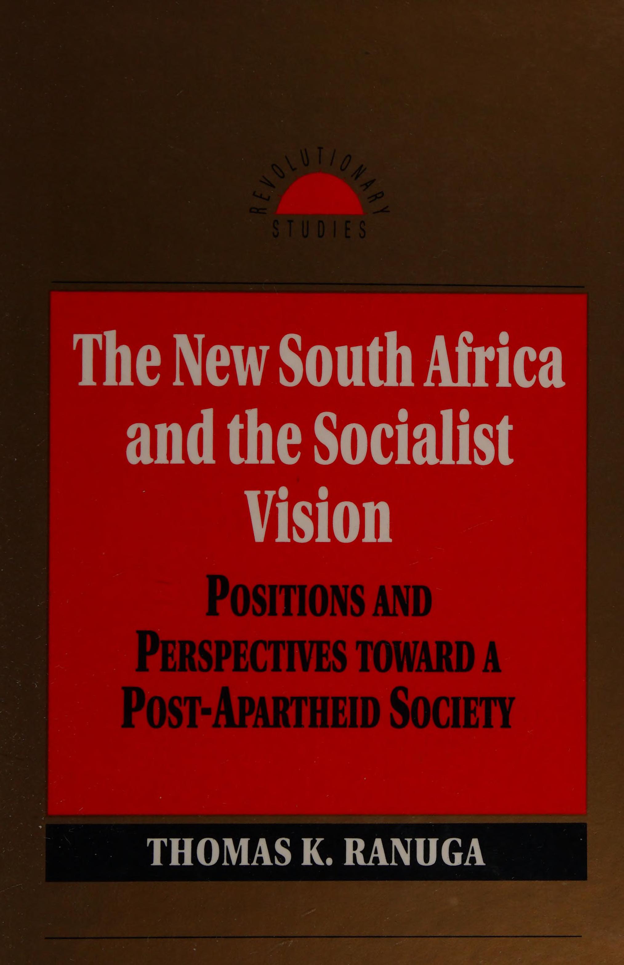 The New South Africa And The Socialist Vision: Positions And Perspectives Toward A Post-Apartheid Society