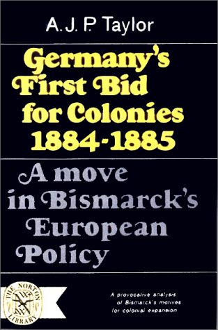 Germany'S First Bid For Colonies, 1884-1885